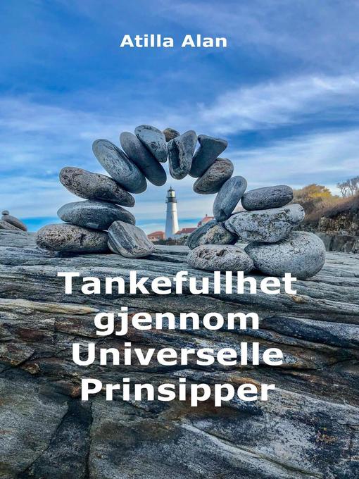 Title details for Tankefullhet gjennom Universelle Prinsipper by Atilla Alan - Available